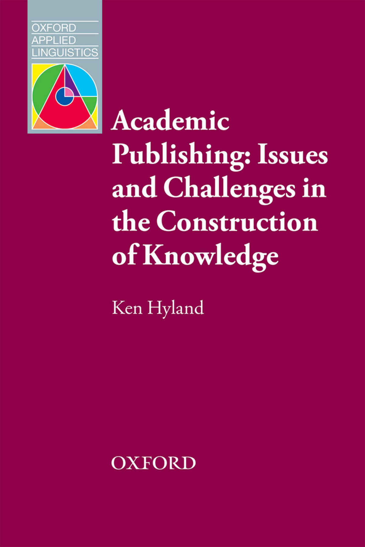 Academic Publishing Issues And Challenges In The Construction Of Knowledge Ken Hyland