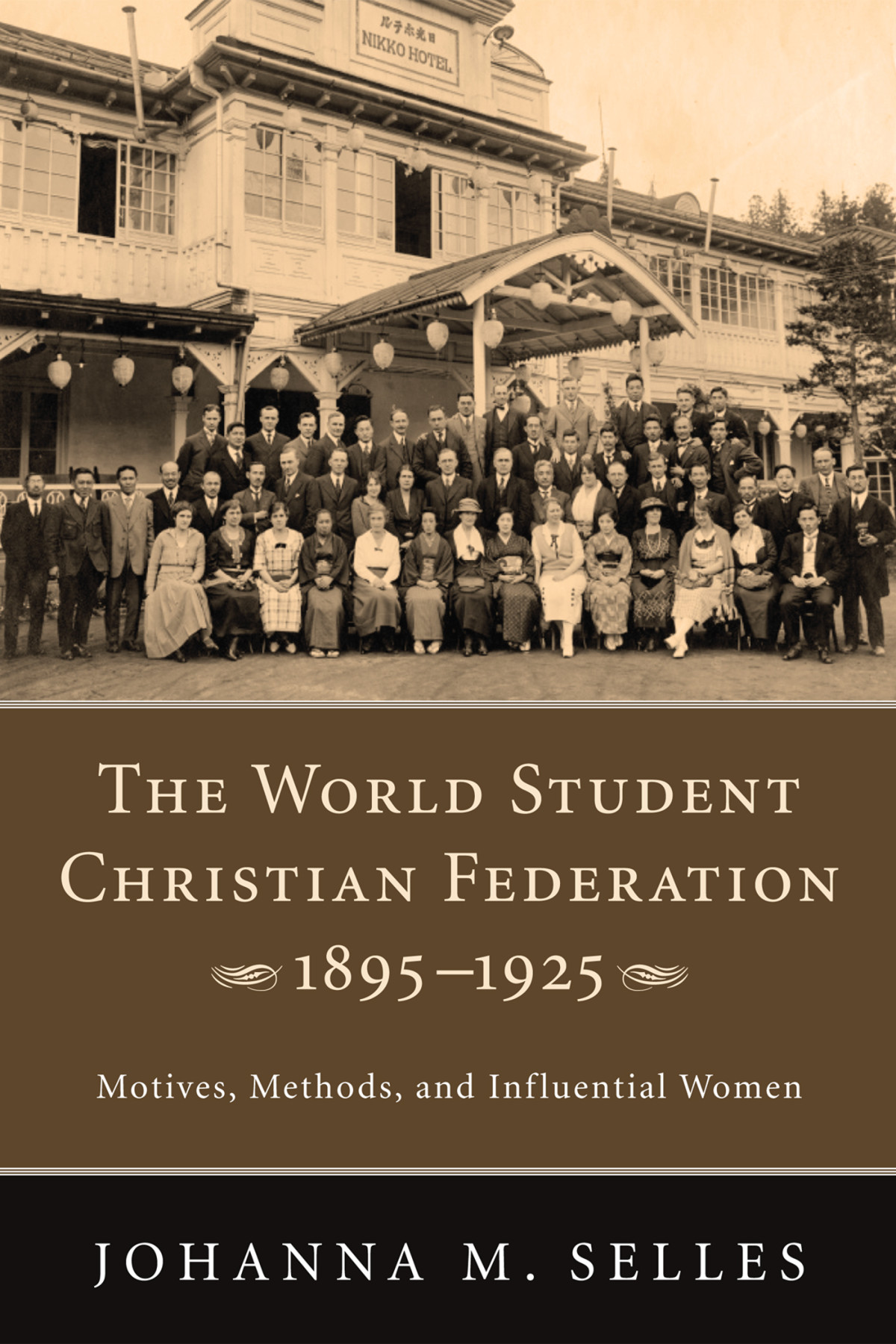 The World Student Christian Federation 18951925 Motives Methods And Influential Women Johanna M Selles