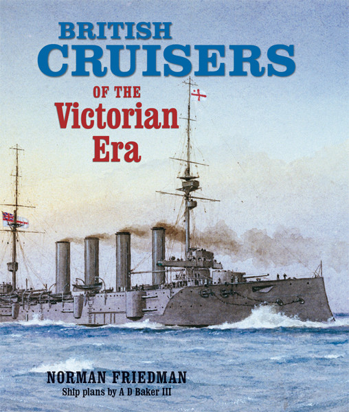 British Cruisers Of The Victorian Era Norman Friedman
