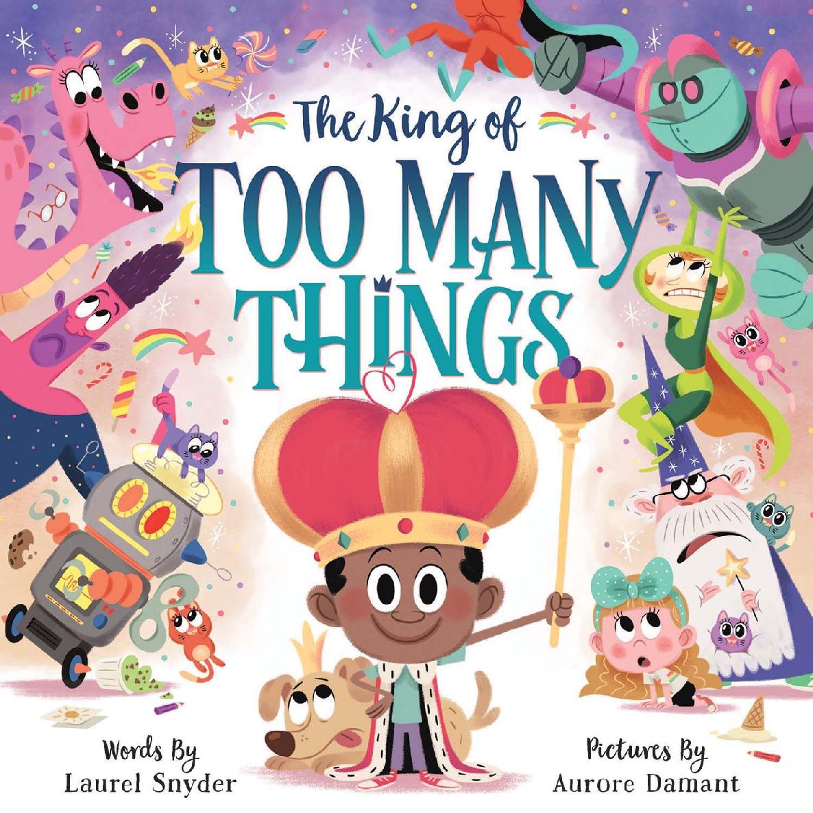 The King Of Too Many Things Laurel Snyder