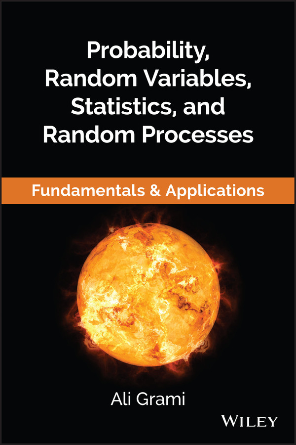 Probability Random Variables Statistics And Random Processes Fundamentals Amp Applications Ali Grami