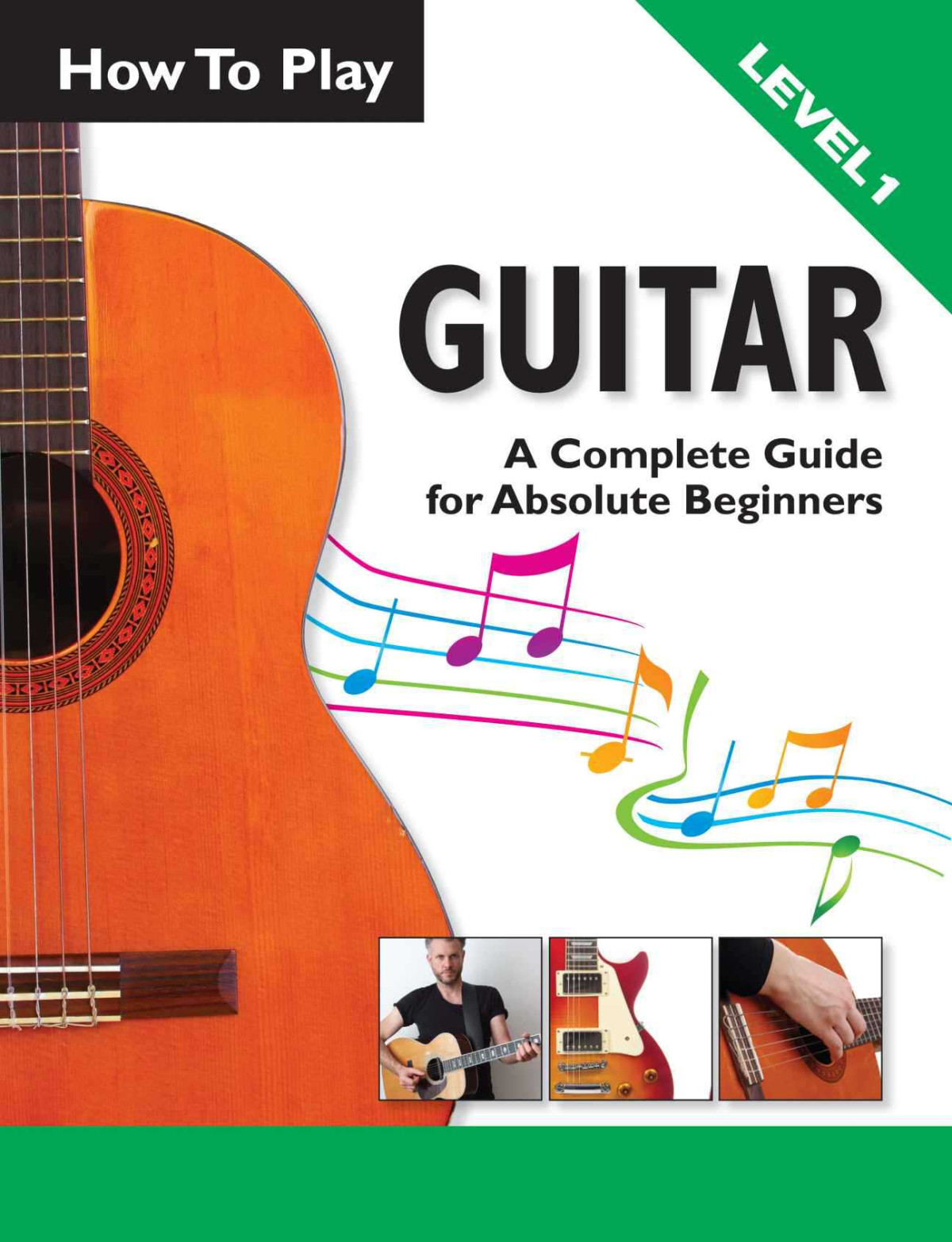 How To Play Guitar A Complete Guide For Absolute Beginners Level 1 Parker