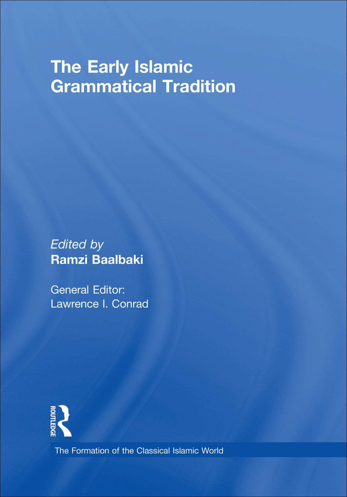 The Early Islamic Grammatical Tradition Ramzi Baalbaki