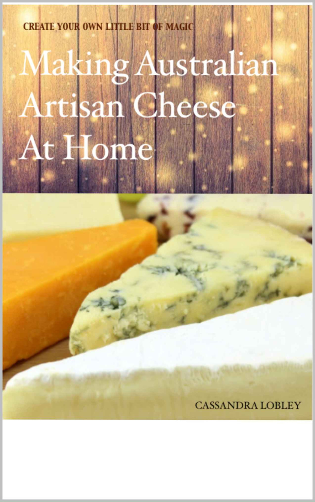 Making Australian Artisan Cheese At Home Forknfarm Homestead Cassandra Lobley