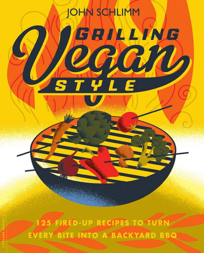 Grilling Vegan Style John Schlimm