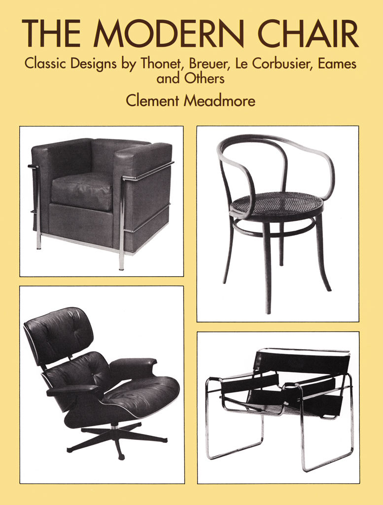 The Modern Chair Classic Designs By Thonet Breuer Le Corbusier Eames And Others Clement Meadmore