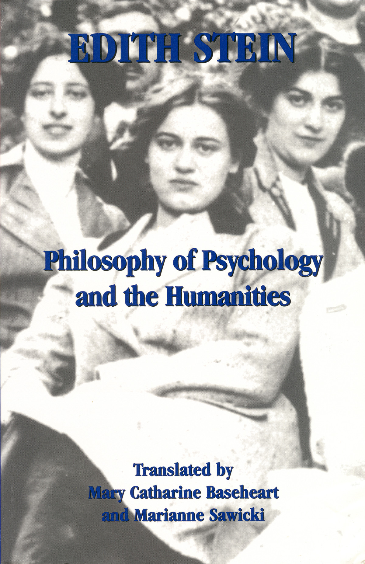 Philosophy Of Psychology And The Humanities The Collected Works Of Edith Stein Vol 7 Stein Ediththe Collected Works Of Edith Stein Edith Stein Marianne Sawicki