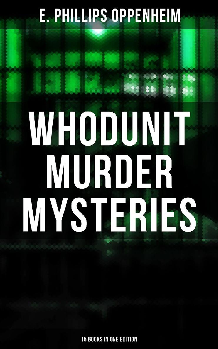 Whodunit Murder Mysteries 15 Books In One Edition E Phillips Oppenheim