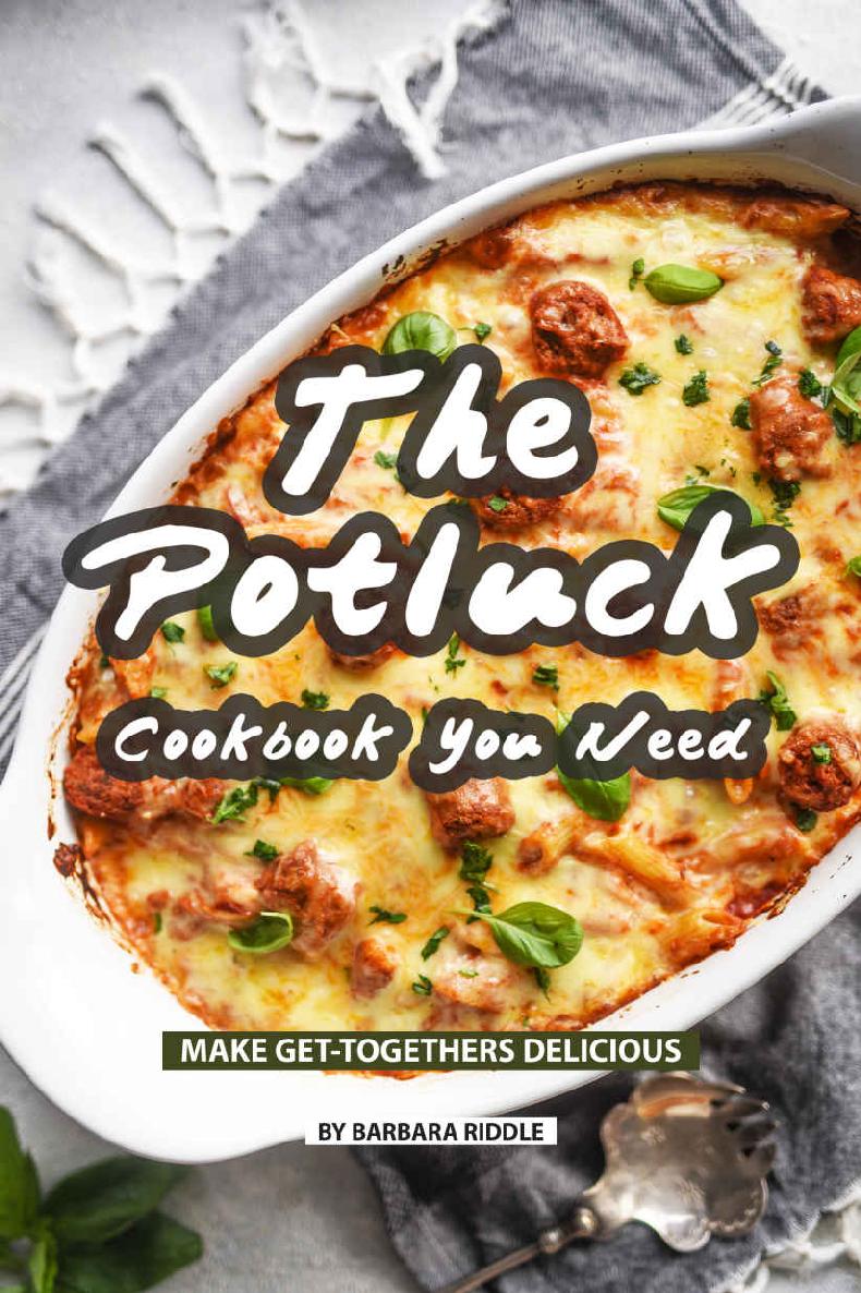 The Potluck Cookbook You Need Make Gettogethers Delicious Barbara Riddle