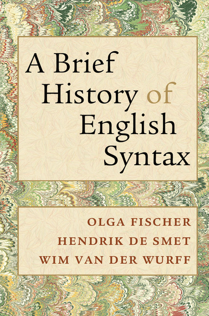 A Brief History Of English Syntax Fischer Olga And De Smet Hendrik And Wurff