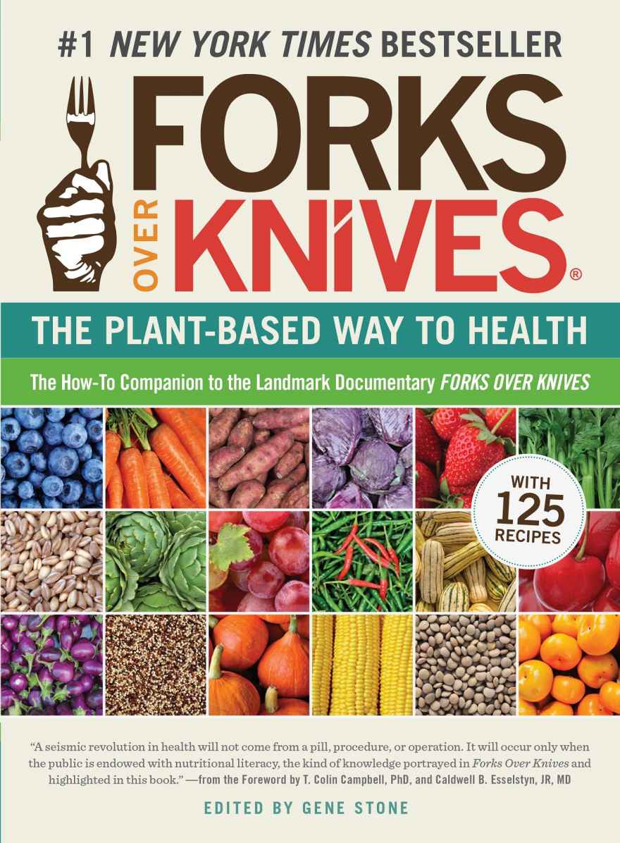 Forks Over Knives The Plantbased Way To Health Gene Stone