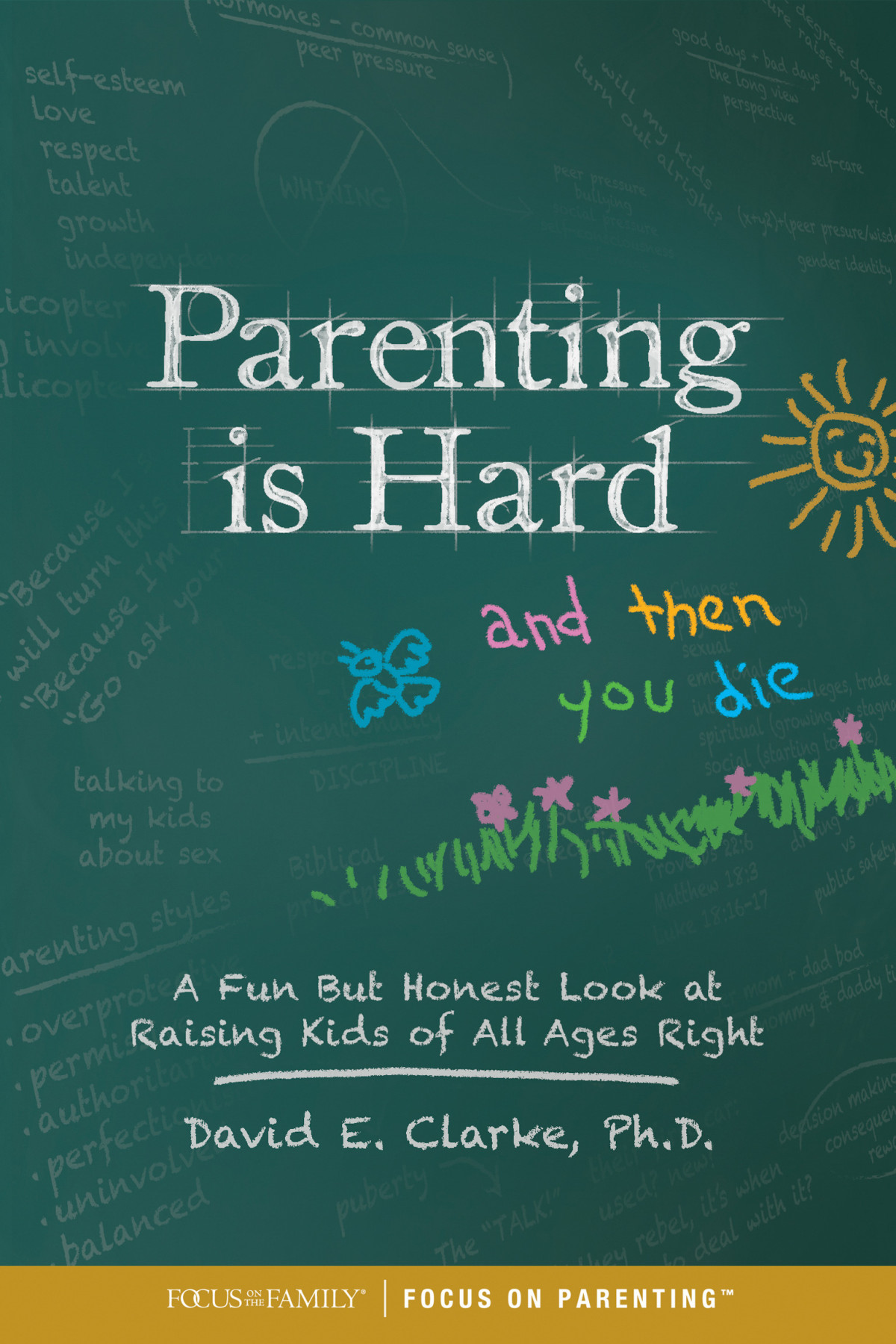 Parenting Is Hard And Then You Die Dr David E Clarke William G Clarke