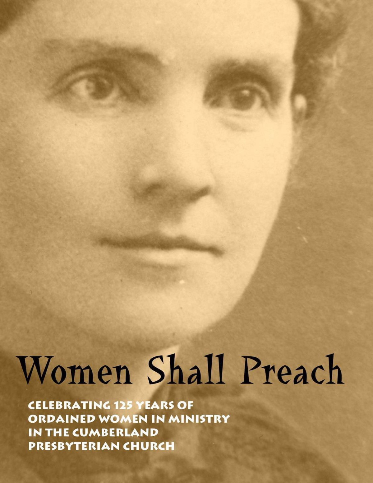 Women Shall Preach Celebrating 125 Years Of Women In Ordained Ministry In The Cumberland Presbyterian Church Woosley