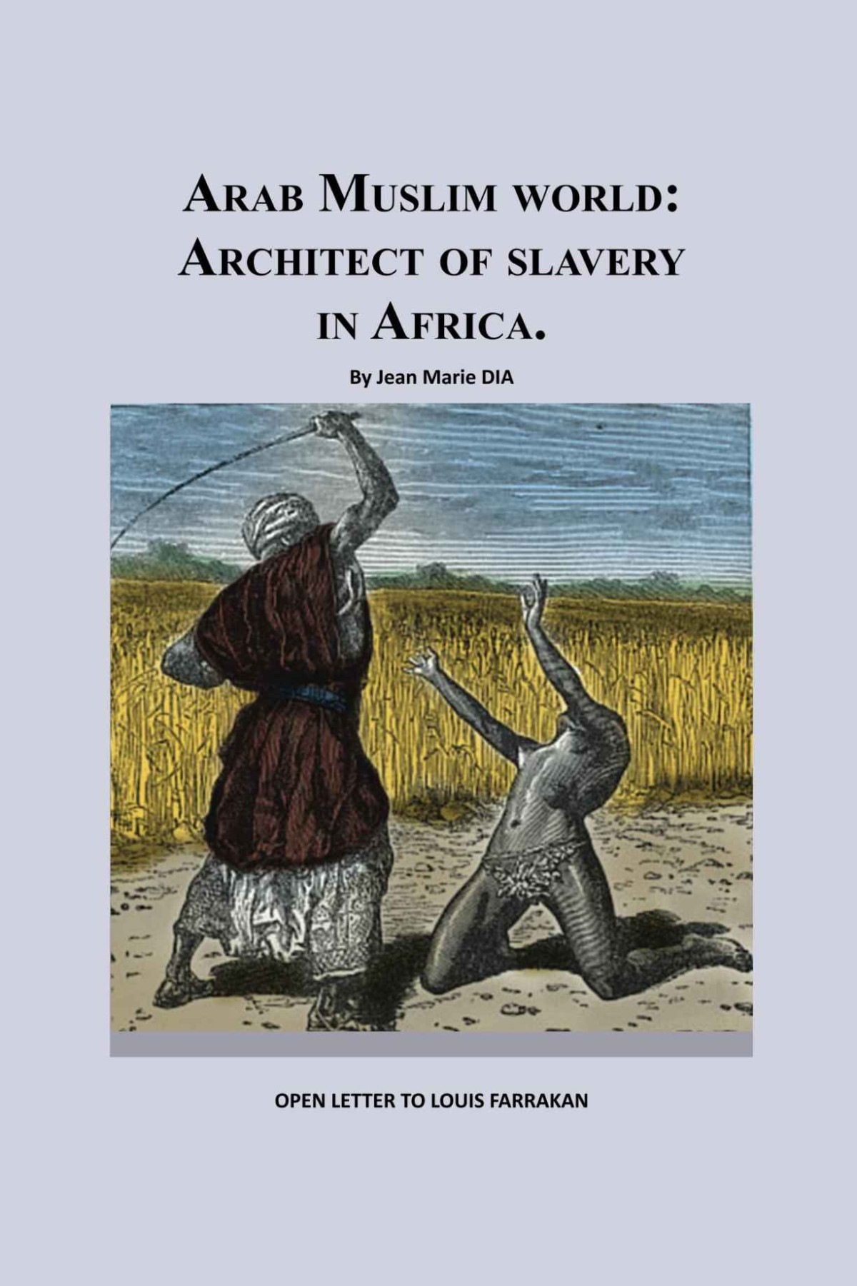 Arab Muslim World Architect Of Slavery In Africa 1 Jean Marie Dia