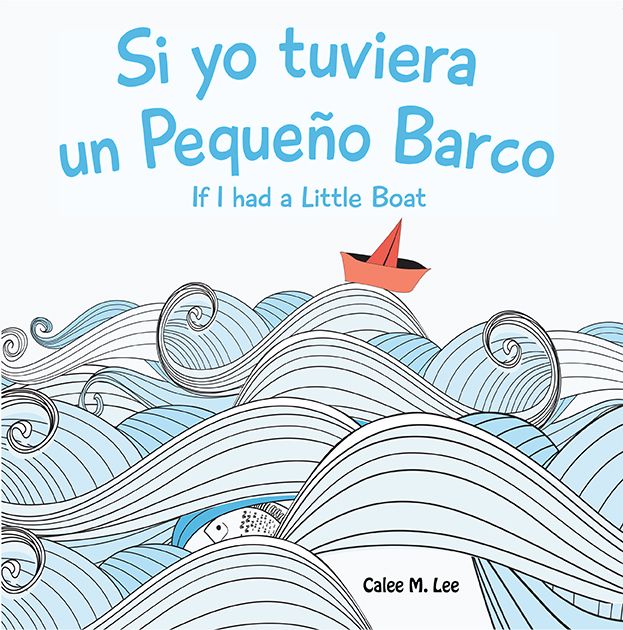 Si Yo Tuviera Un Pequeo Barco If I Had A Little Boat Calee M Lee