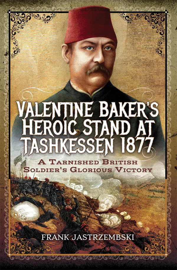 Valentine Bakers Heroic Stand At Tashkessen 1877 Frank Jastrzembski
