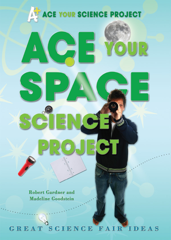 Ace Your Space Science Project Robert Gardner