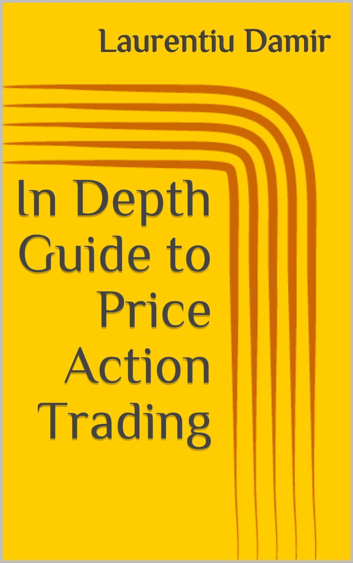 In Depth Guide To Price Action Trading Powerful Swing Trading Strategy For Consistent Profits Damir