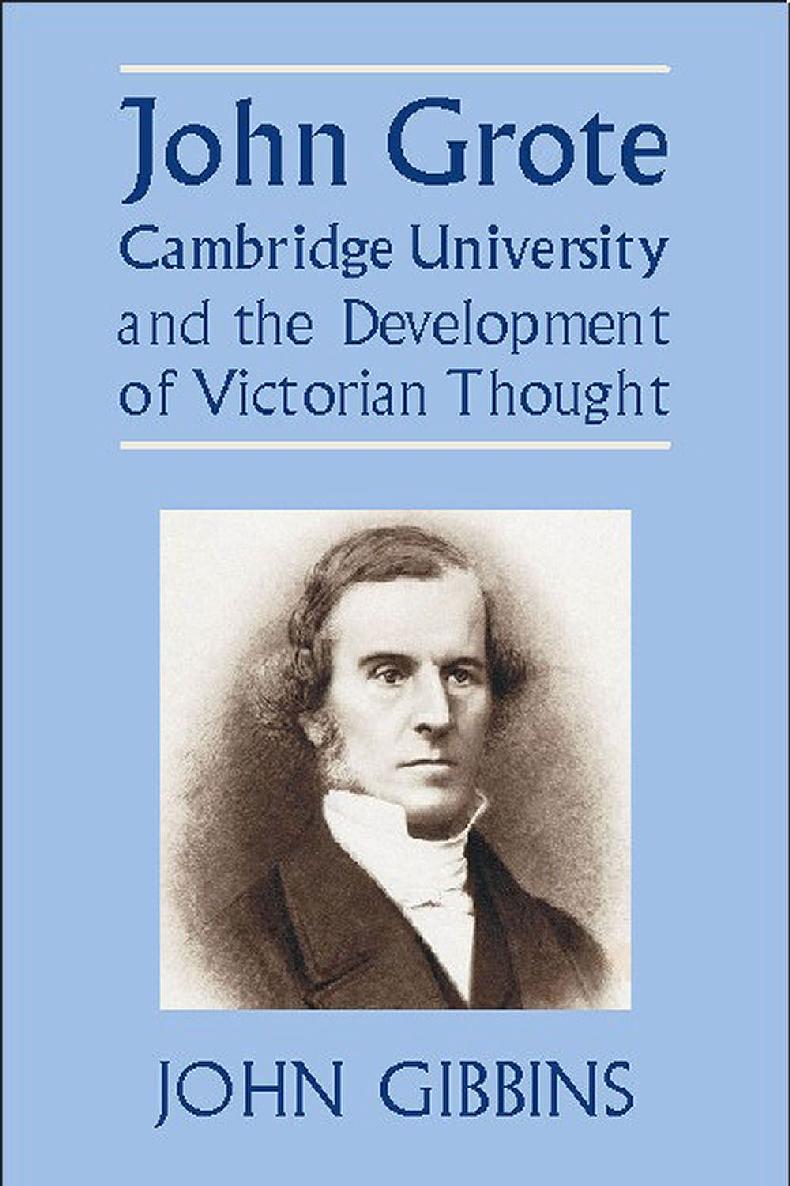 John Grote Cambridge University And The Development Of Victorian Thought John Richard Gibbins
