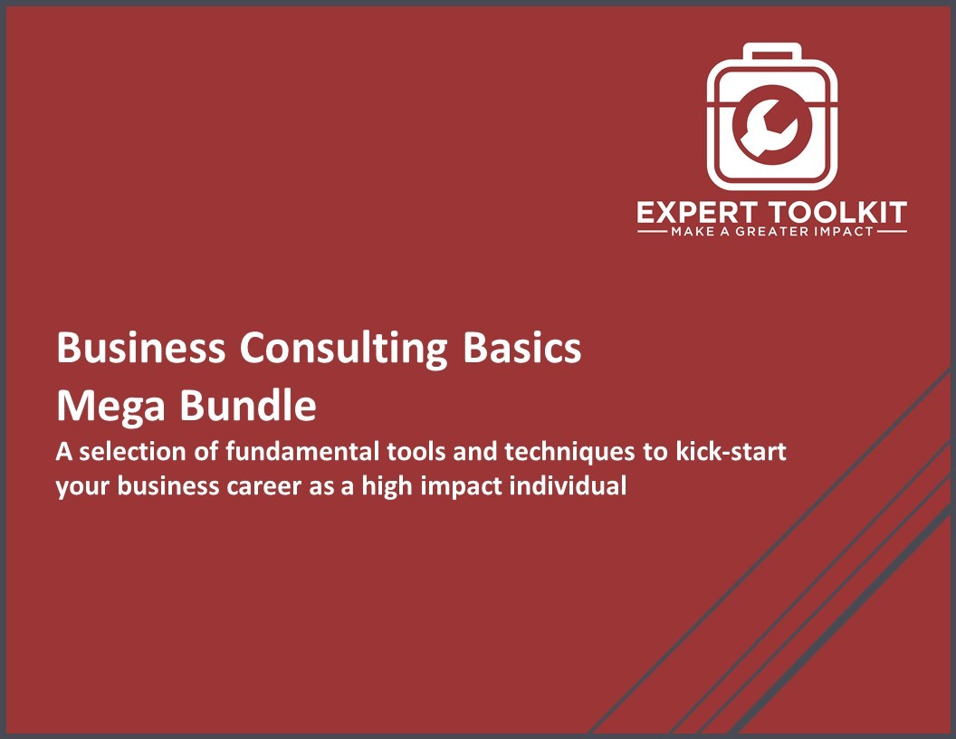 Business Consulting Basics Mega Bundle A Selection Of Fundamental Tools And Techniques To Kickstart Your Business Career As A High Impact Management Consultant Toolkit