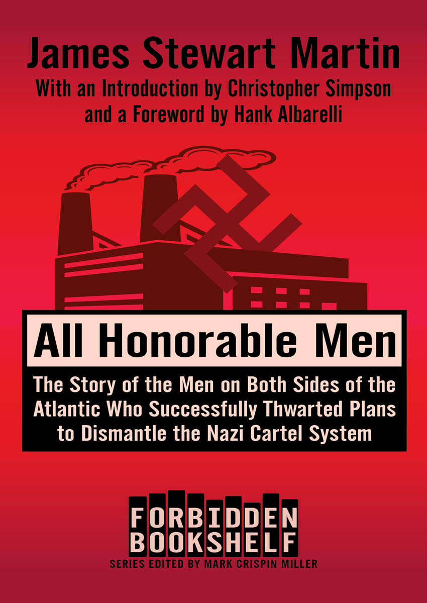 All Honorable Men The Story Of The Men On Both Sides Of The Atlantic Who Successfully Thwarted Plans To Dismantle The Nazi Cartel System Forbidden Bookshelf James Stewart Martin