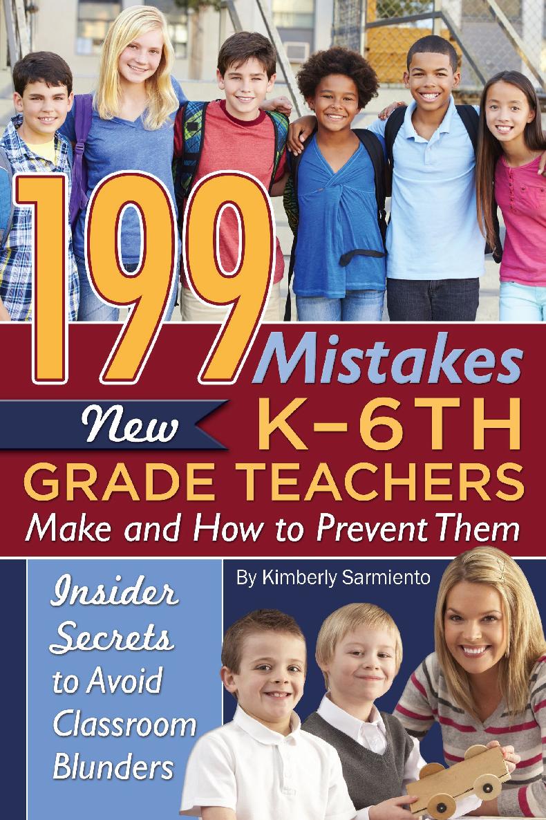 199 Mistakes New K6th Grade Teachers Make And How To Prevent Them Insider Secrets To Avoid Classroom Blunders Kimberly Sarmiento