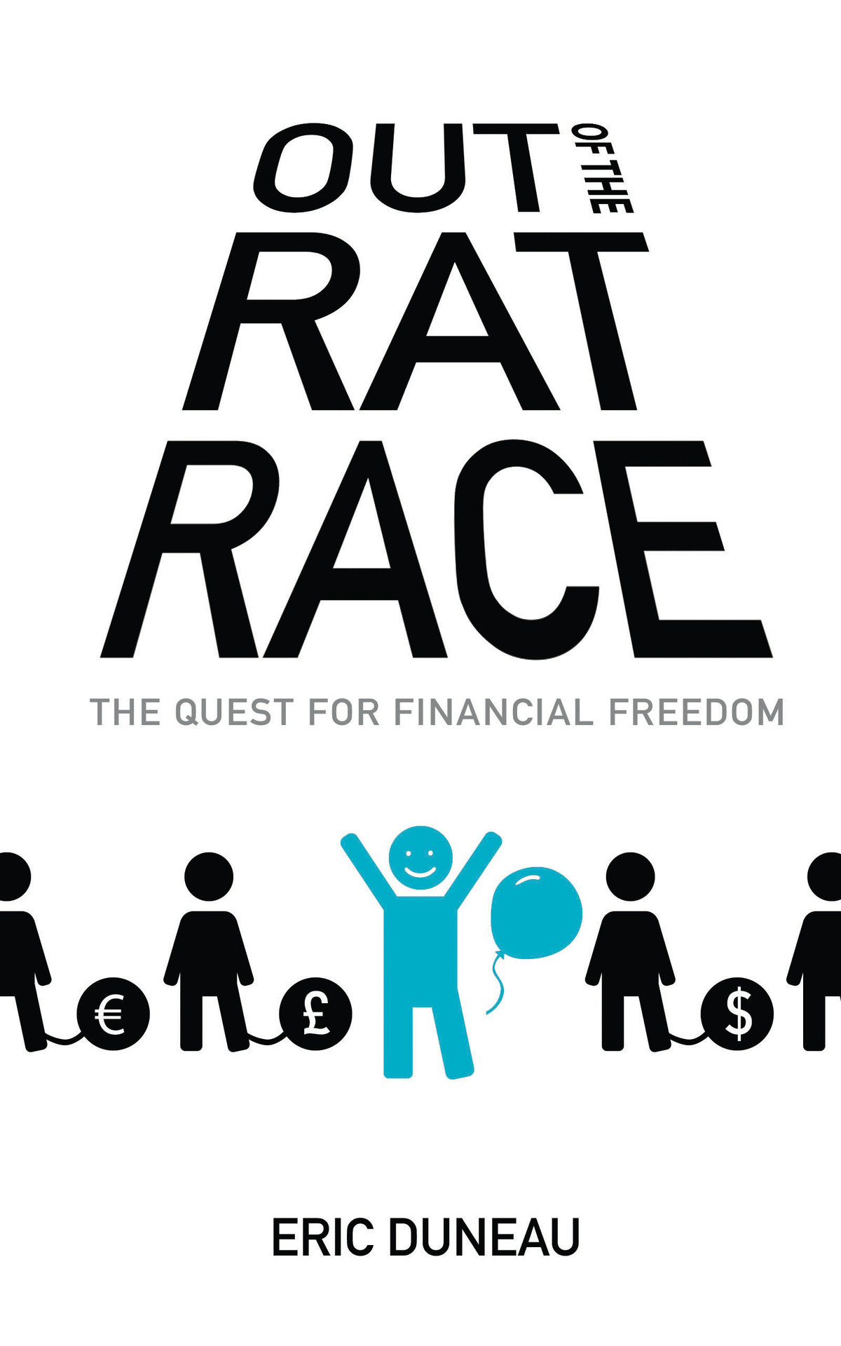 Out Of The Rat Race The Quest For Financial Freedom Duneau Eric
