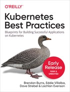 Kubernetes Best Practices Lachlan Evenson Dave Strebel Eddie Villalba