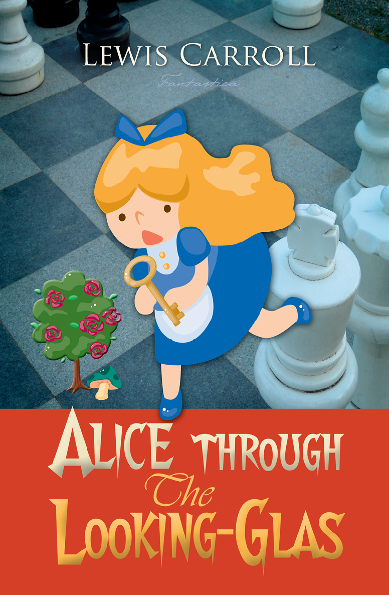 Alice Through The Lookingglass Lewis Carroll