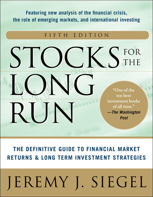 Stocks For The Long Run 5e The Definitive Guide To Financial Market Returns Longterm Investment Strategies Jeremy J Siegel Jeremy J Siegel