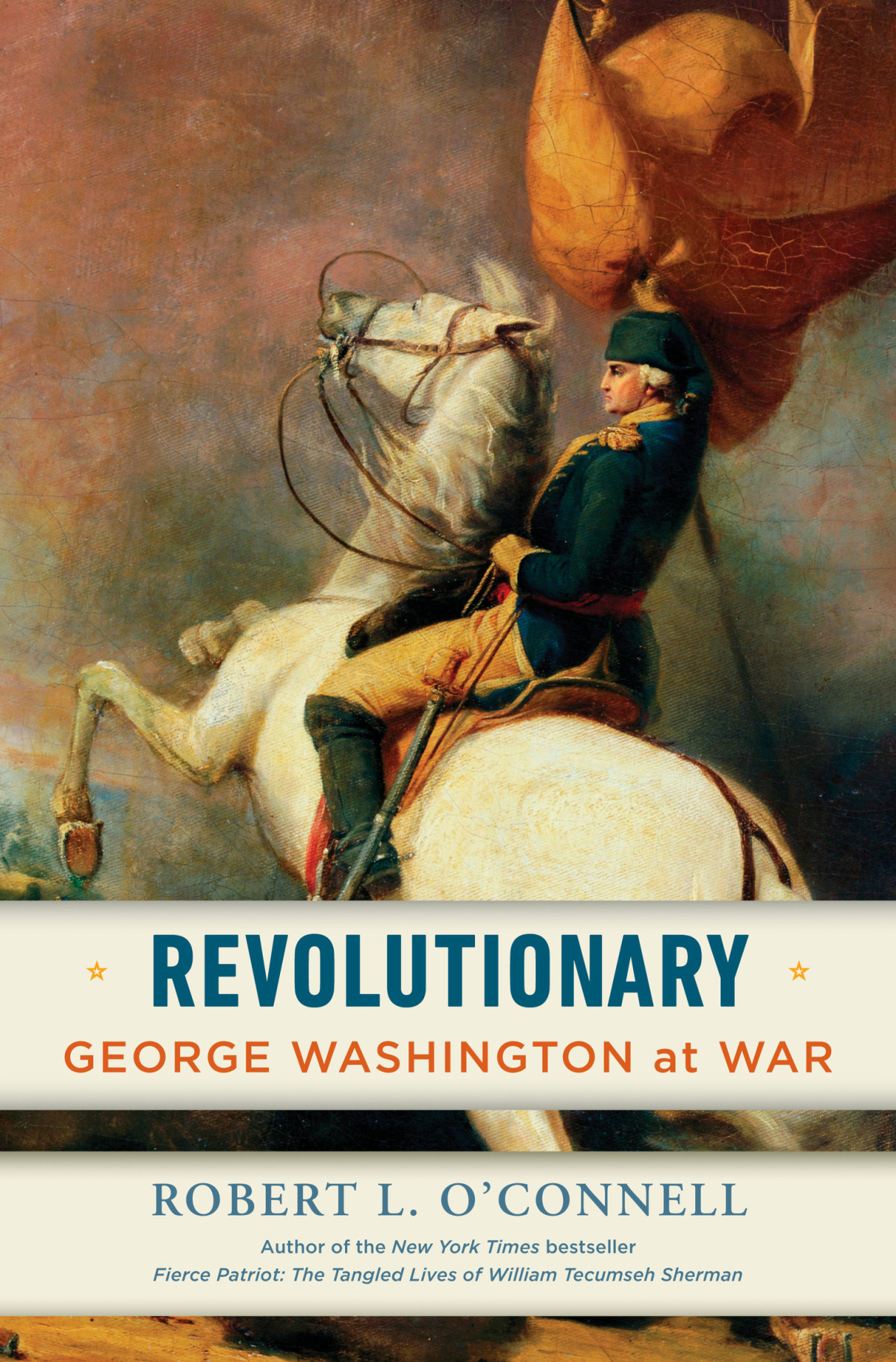 Revolutionary George Washington At War Robert L Oconnell