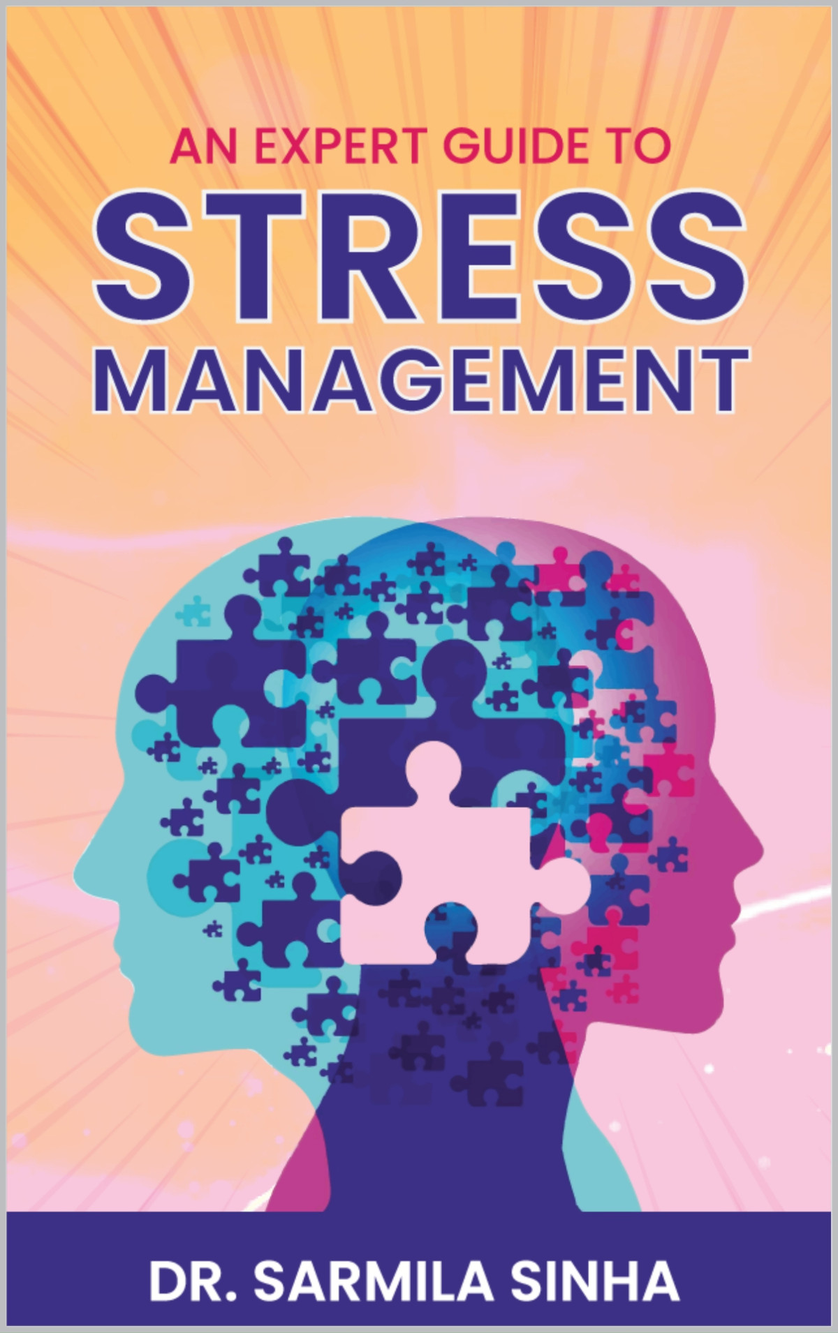 An Expert Guide To Stress Management Sinha Sarmila
