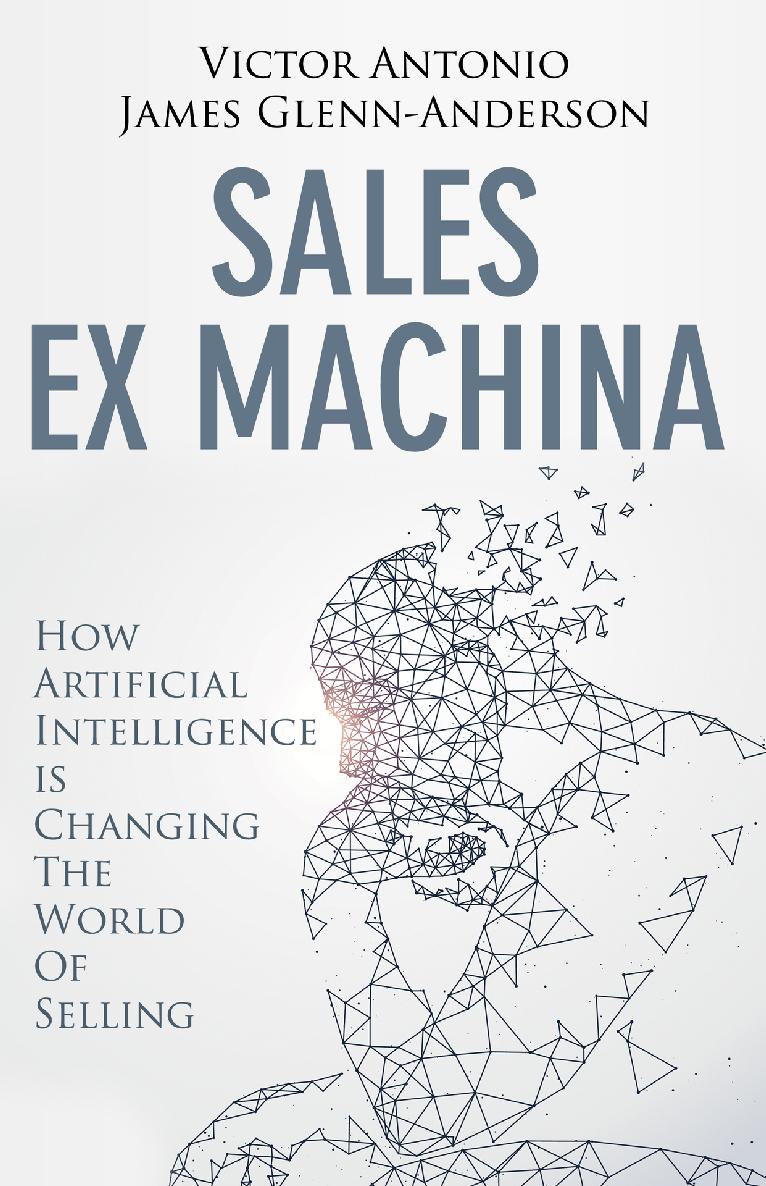 Sales Ex Machina How Artificial Intelligence Is Changing The World Of Selling Glennanderson