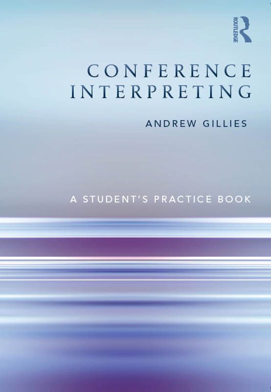 Conference Interpreting A Students Practice Book Andrew Gillies