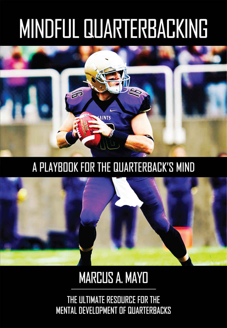 Mindful Quarterbacking A Playbook For The Quarterbacks Mind Mayo