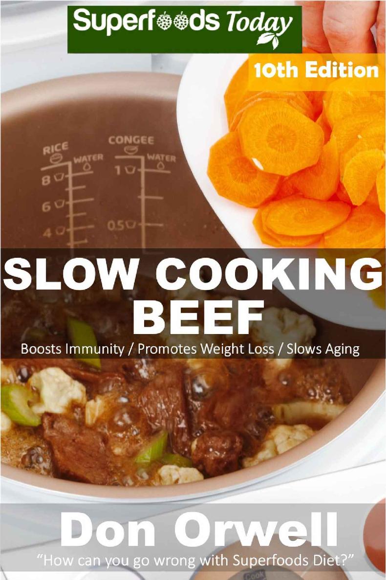 Slow Cooking Beef Over 85 Low Carb Slow Cooker Beef Recipes Dump Dinners Recipes Quick Easy Cooking Recipes Antioxidants Phytochemicals Soups Low Carb Slow Cooking Beef Book 10 Don Orwell