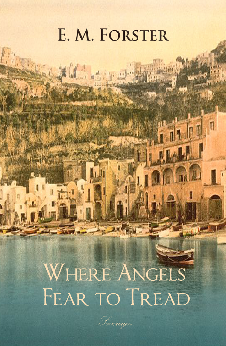 Where Angels Fear To Tread By E M Forster E M Forster