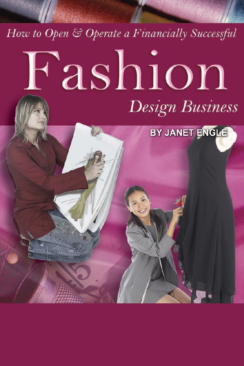 How To Open Operate A Financially Successful Fashion Design Business Janet Engle