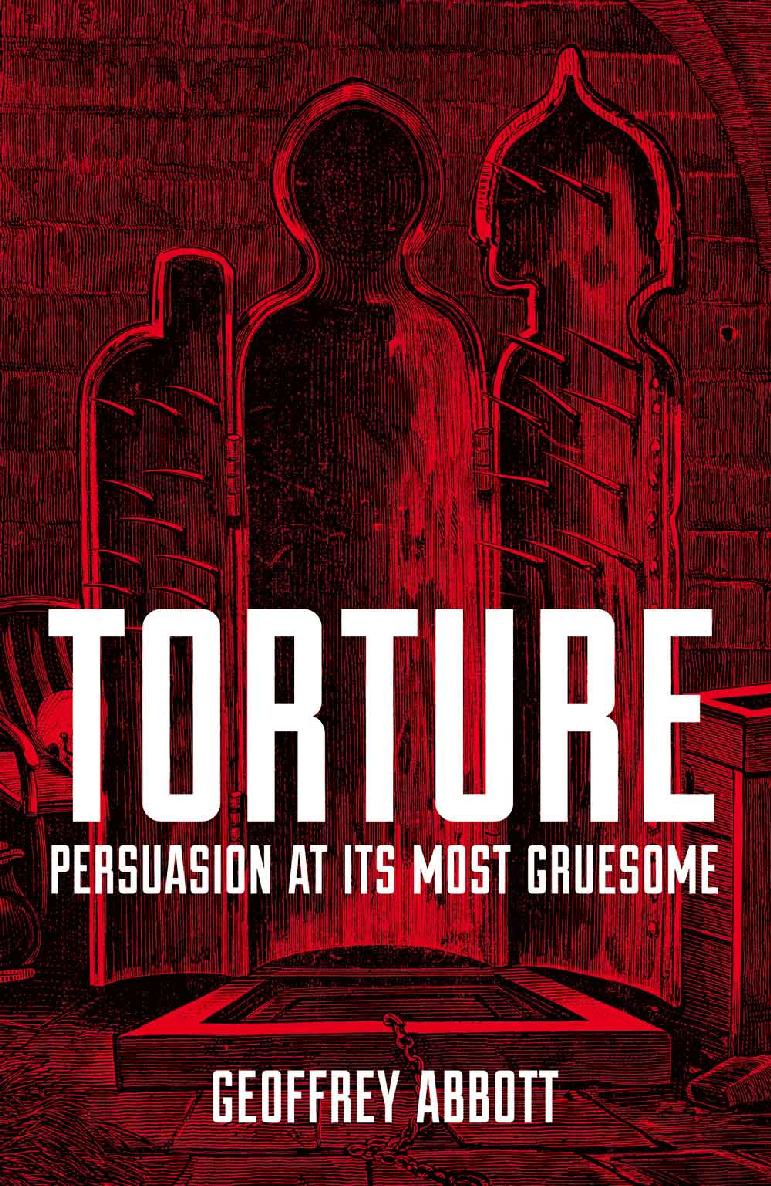 Torture Persuasion At Its Most Gruesome Geoffrey Abbott