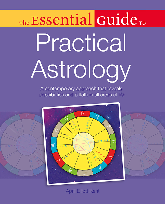 The Essential Guide To Practical Astrology April Kent
