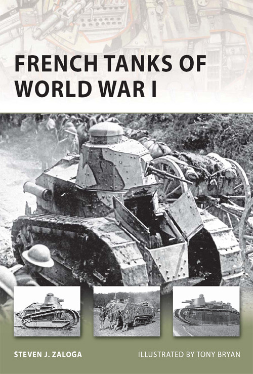French Tanks Of World War I Steven J Zaloga