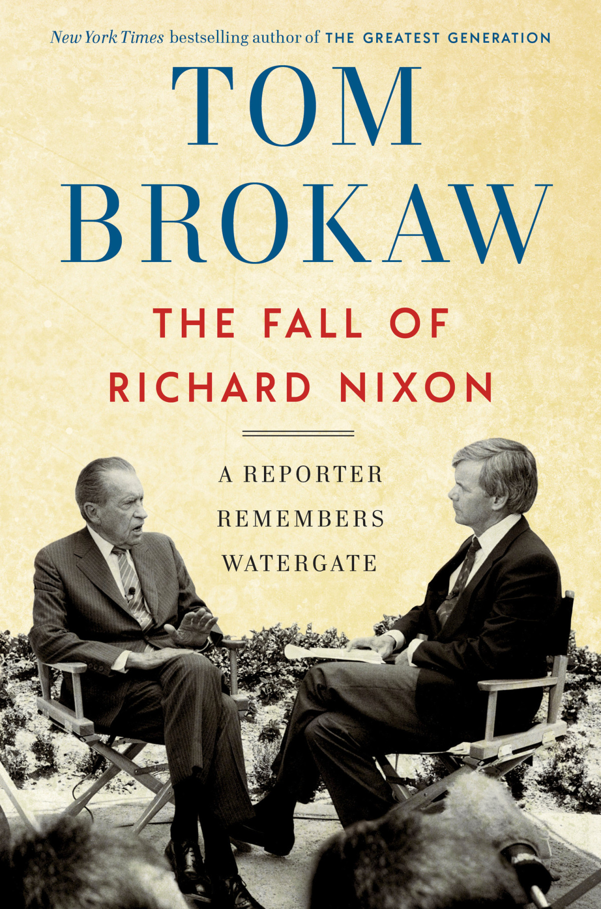 The Fall Of Richard Nixon A Reporter Remembers Watergate Tom Brokaw