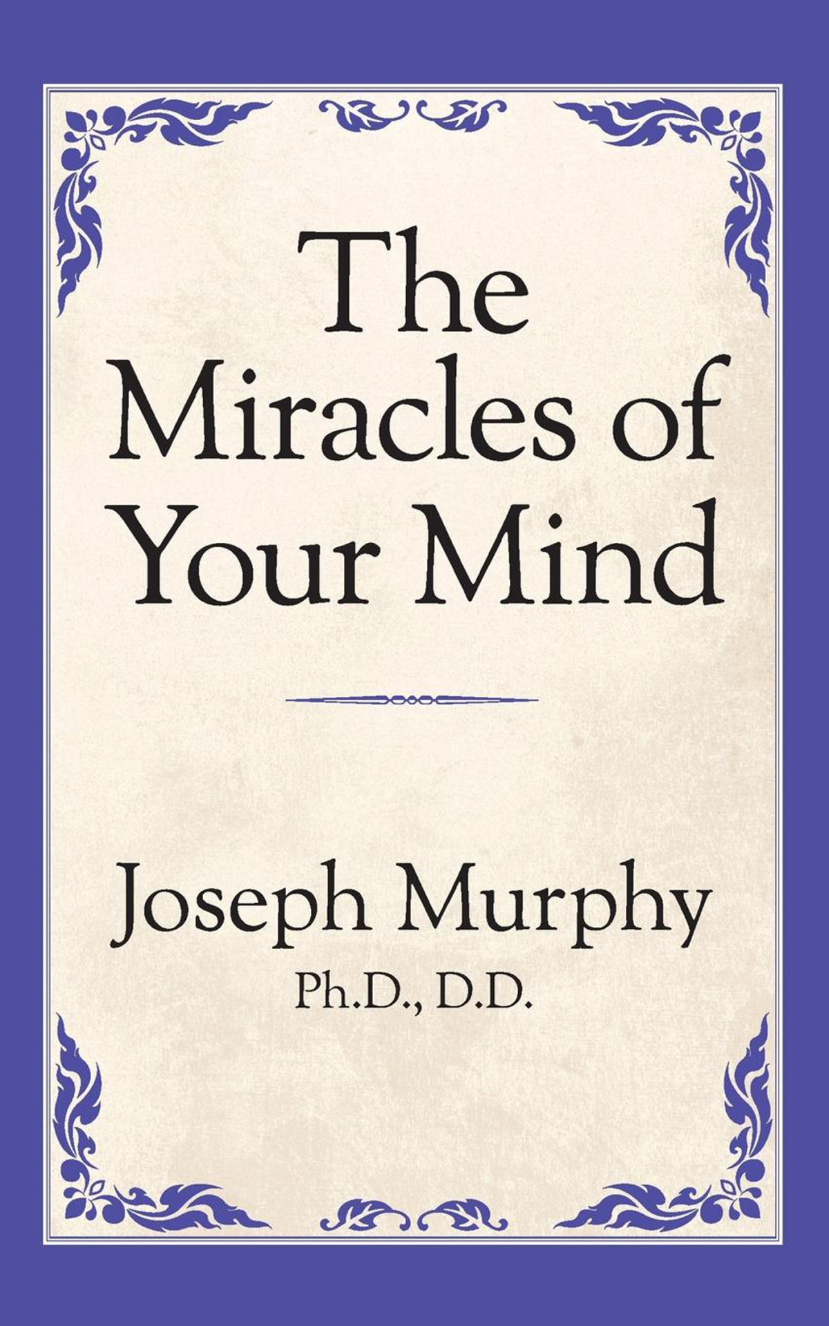 The Miracles Of Your Mind Dr Joseph Murphy
