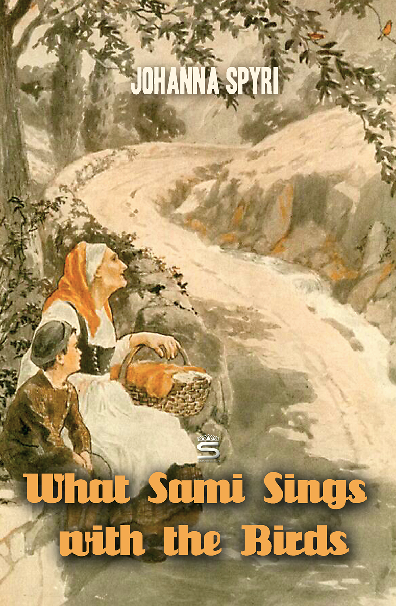 What Sami Sings With The Birds Johanna Spyri