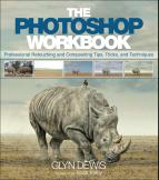 The Photoshop Workbook Professional Retouching And Compositing Tips Tricks And Techniques Glyn Dewis