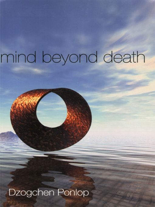 Mind Beyond Death Ponlop Dzogchen