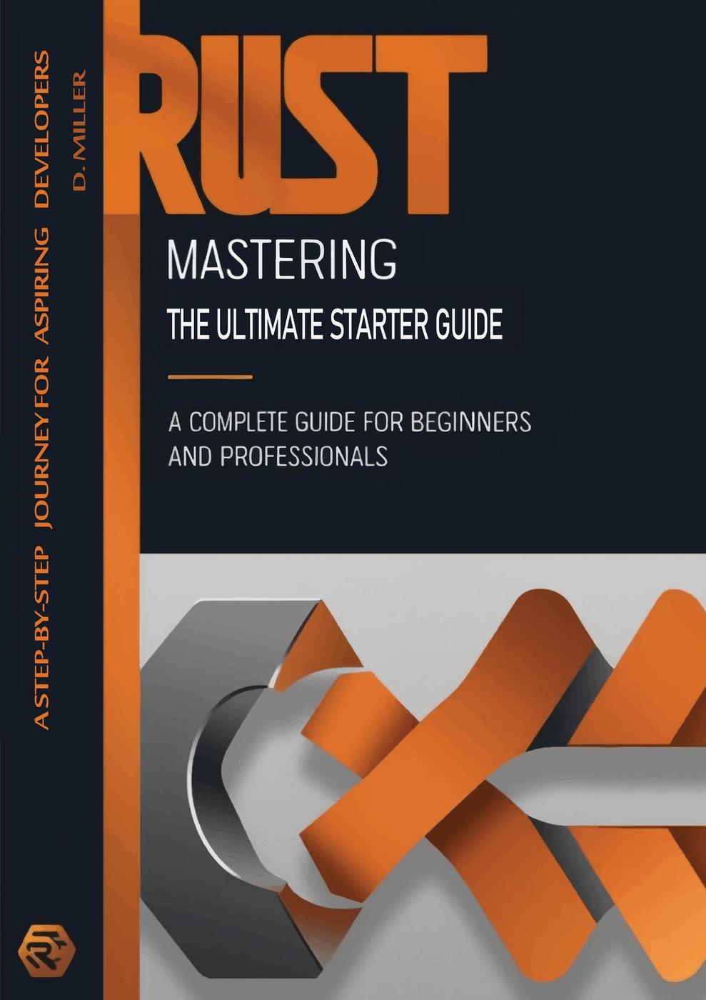 Mastering Rust The Ultimate Starter Guide Dan Miller