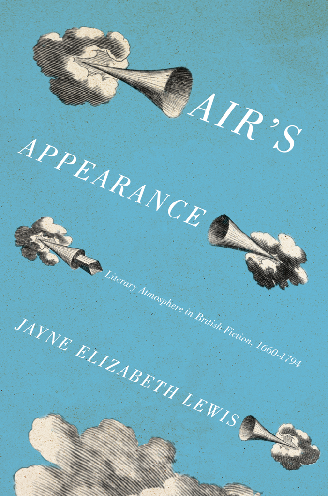 Airs Appearance Literary Atmosphere In British Fiction 16601794 Jayne Elizabeth Lewis