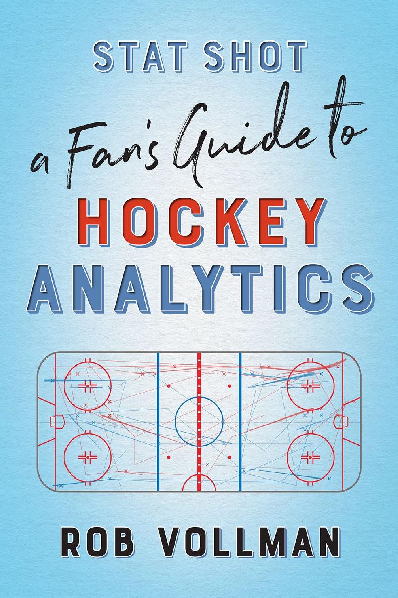 Stat Shot A Fans Guide To Hockey Analytics Rob Vollman