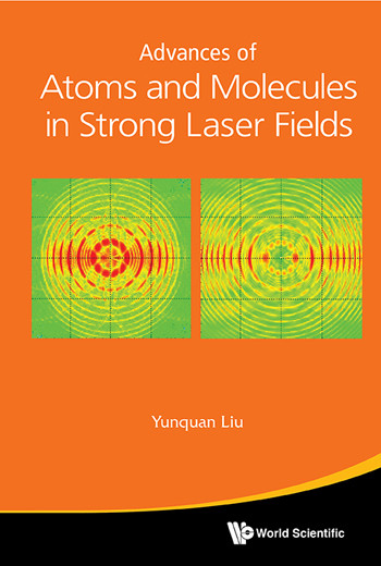 Advances Of Atoms And Molecules In Strong Laser Fields Liu Yunquan
